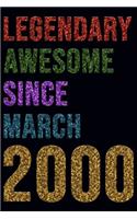 Legendary Awesome Since March 2000 Notebook Birthday Gift