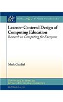 Learner-Centered Design of Computing Education