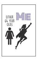 Funny Birthday Superheroe Notebook: 64th Birthday Gifts For Her. Blank Lined Journal. Original And Funny Present For Any 64 Year Old Women.