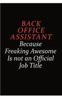 Back Office Assistant Because Freaking Awesome Is Not An Official Job Title: Career journal, notebook and writing journal for encouraging men, women and kids. A framework for building your career.