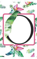 O: Initial O Monogram Notebook Journal Gift for Tropical Flower Lovers