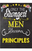 Only Strongest men become Principles