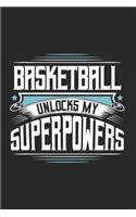 Basketball Unlocks My Superpowers: Funny Cool Basketball Journal - Notebook - Workbook Diary - Planner-6x9 - 120 College Ruled Lined Paper Pages With An Awesome Comic Quote On The Cov