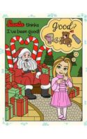 Santa Thinks Ive Been Good: Silly Santa Christmas and Holidays Coloring Book for Adults Kids and Children of All Ages