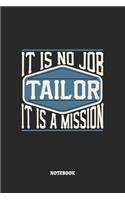 Tailor Notebook - It Is No Job, It Is A Mission