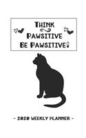 Think Pawsitive Be Pawsitive! - 2020 Weekly Planner