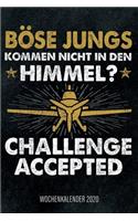 Böse Jungs kommen nicht in den Himmel? Challenge aceppted - Wochenkalender 2020: Design Wochenplaner und Kalender mit witzigem Spruch, cooles Geschenk für Piloten, Flugschüler und Fluglehrer, DIN A5, für Familie, Termine und Orga