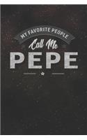 My Favorite People Call Me Pepe: Family life Grandpa Dad Men love marriage friendship parenting wedding divorce Memory dating Journal Blank Lined Note Book Gift