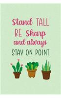 Stand Tall Be Sharp And Always Stay On Point: All Purpose 6x9 Blank Lined Notebook Journal Way Better Than A Card Trendy Unique Gift Green Texture Succulents