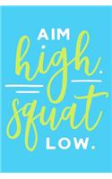 Aim High Squat Low