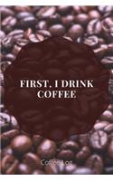 First, I Drink Coffee