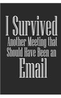 I Survived Another Meeting that Should Have Been an Email Notebook Journal