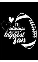 I'll Always Be Your Biggest Fan: Football Mom Lined Notebook Journal Diary 6x9