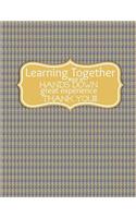 Teacher Thank You - Learning Together Was Hands Down the Best Experience Thank You: Teacher Notebook - Journal or Planner for Teacher Gift: Great for Teacher Appreciation/Thank You/Retirement/Year End Gift - Yellow Brown