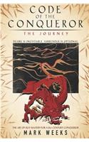 Code of the Conqueror - The Journey: A 21st Century Crusade For Self - Mastery