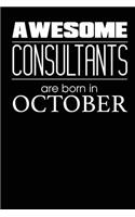 Awesome Consultants Are Born In October: Birthday Gift for Consultant Best Novelty Journal