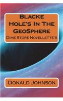 Blacke Hole's In The GeoSphere: Dime Store Novellette's