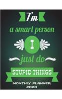 I'm A Smart Person I Just Do Stupid Things: Monthly Planner 2020: Funny Quotes Green Color, Monthly Calendar Book 2020, Weekly/Monthly/Yearly Calendar Journal, Large 8.5" x 11" 365 Daily journ