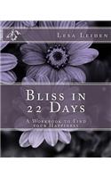 Bliss in 22 Days: A Workbook to find your Happiness