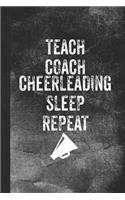 Teach Coach Cheerleading Sleep Repeat: Blank Lined Notebook Journal for Cheerleading Coach and Teacher