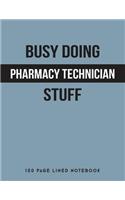 Busy Doing Pharmacy Technician Stuff: 150 Page Lined Notebook