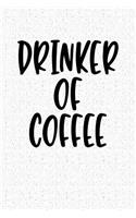 Drinker of Coffee: A 6x9 Inch Matte Softcover Notebook Journal with 120 Blank Lined Pages and a Funny Caffeine Loving Cover Slogan