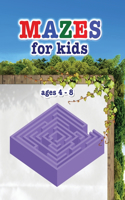 Mazes for kids ages 4 - 8: Amazing Activity book for Children and Fun with Challenging Mazes!