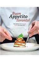 Buon Appetito Toronto! the Influence of Italian Food in Our City
