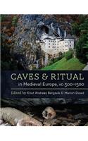 Caves and Ritual in Medieval Europe, Ad 500-1500