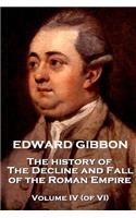 Edward Gibbon - The History of the Decline and Fall of the Roman Empire - Volume IV (of VI)