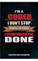 I Am a Coder I Don't Stop When I Am Tired I Stop When I Am Done