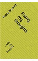Fixing my thoughts: ...with my thoughts(4 Finlay Brockett Self-Help)