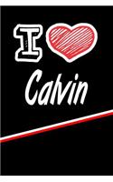 I Love Calvin: Journal, Notebook, Diary, Feature 120 Lined Pages with a Matte Finish Cover 6x9