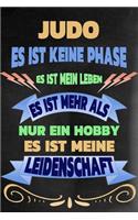 Judo - Es Ist Keine Phase Es Ist Mein Leben Es Ist Mehr ALS Nur Ein Hobby Es Ist Meine Leidenschaft: Notizbuch - Journal - Tagebuch - Linierte Seite