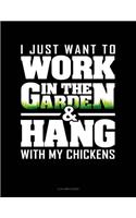 I Just Want to Work in the Garden & Hang with My Chickens: 4 Column Ledger(1459 4 Column Ledger)