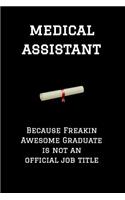 Medical Assistant Because Freakin Awesome Graduate Is Not an Official Job Title