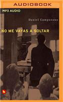 No Me Vayas a Soltar (Narración En Castellano)