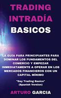 Trading Intradía Basicos: La guía para principiantes para dominar los fundamentos del comercio y empezar a operar inmediatamente en los mercados financieros con un capital mí