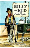 Billy the Kid Cookbook: A Fanciful Look at the Recipes and Folklore from Billy the Kid Country