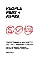 People, Pens and Paper: Fresh Ideas for Schools to Teach the Creative Process