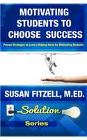 Motivating Students To Choose Success