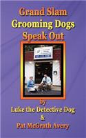 Grand Slam Grooming Dogs Speak Out