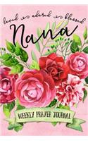 Loved Adored Blessed Nana Weekly Prayer Journal