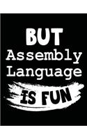 But Assembly Language Is Fun: Programming Language Lined Notebook