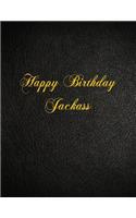 Happy Birthday Jackass: 108 Page Blank Lined Notebook