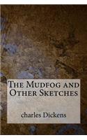 The Mudfog and Other Sketches