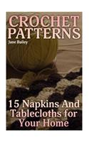 Crochet Patterns: 15 Napkins And Tablecloths for Your Home: (Crochet Patterns, Crochet Stitches)(Crochet Book)