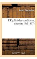 L'Egalité Des Conditions, Discours