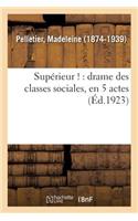 Supérieur !: Drame Des Classes Sociales, En 5 Actes