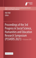 Proceedings of the 3rd Progress in Social Science, Humanities and Education Research Symposium (PSSHERS 2021)